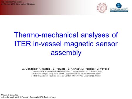 Thermo-mechanical analyses of ITER in-vessel magnetic sensor assembly W. Gonzalez1, A. Rizzolo1, S. Peruzzo1, S. Arshad2, M. Portales3, G. Vayakis3 1.