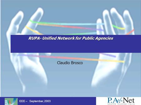 EEE – September, 2003 RUPA- Unified Network for Public Agencies Claudio Brosco.