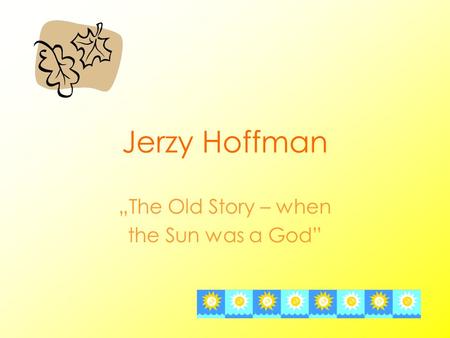 Jerzy Hoffman The Old Story – when the Sun was a God.