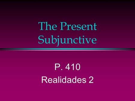 The Present Subjunctive