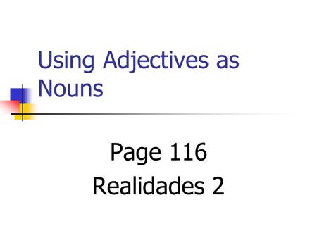 Using Adjectives as Nouns