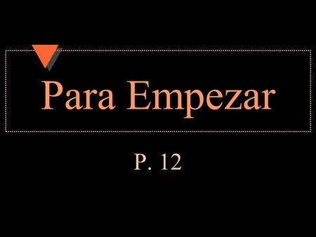 Para Empezar P. 12.