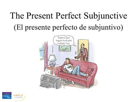 The Present Perfect Subjunctive