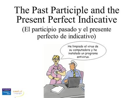 The Past Participle and the Present Perfect Indicative