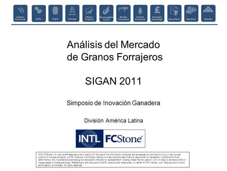 INTL FCStone, Inc. and its affiliates assume no liability for the use of this information contained and expresses no solicitation to buy or sell futures,