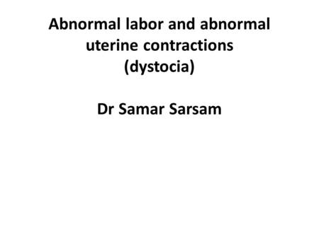 DEFINITION Dystocia is defined as difficult labor or childbirth. It may be associated with abnormalities involving: Abnormalities of the Passage Abnormalities.