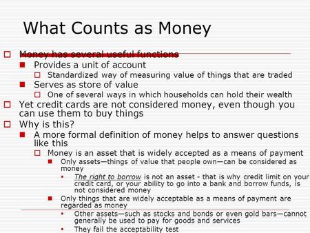 What Counts as Money Money has several useful functions