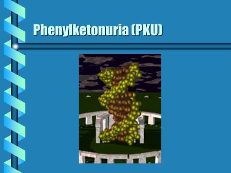 Phenylketonuria (PKU)