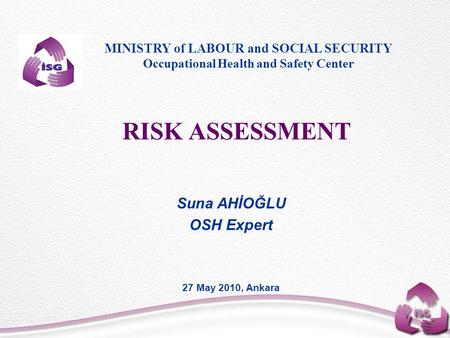 RISK ASSESSMENT Suna AHİOĞLU OSH Expert