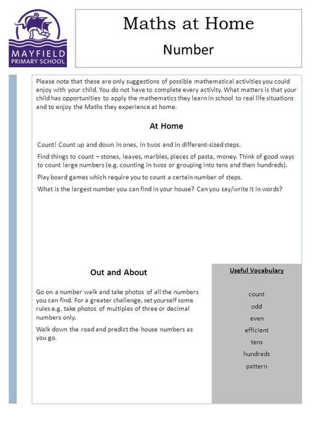 Maths at Home Please note that these are only suggestions of possible mathematical activities you could enjoy with your child. You do not have to complete.