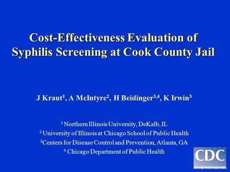 , J Kraut 1, A McIntyre 2, H Beidinger 3,4, K Irwin 3 1 Northern Illinois University, DeKalb, IL 2 University of Illinois at Chicago School of Public Health.