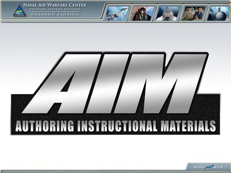 Jake Aplanalp AIM/CPM Program Manager NAWCTSD Orlando 407.380.4685 December 2008 Implementing AIM at Your Activity – A General.