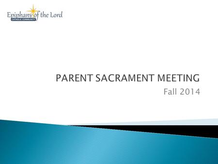 Fall 2014. Agenda  Diocesan Guidelines  Readiness for Celebration of First Penance and First Eucharist  Preparation Process  Administrative: Registration.