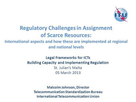 Regulatory Challenges in Assignment of Scarce Resources: International aspects and how these are implemented at regional and national levels Legal Frameworks.