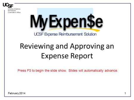 February 20141 Reviewing and Approving an Expense Report Press F5 to begin the slide show. Slides will automatically advance.