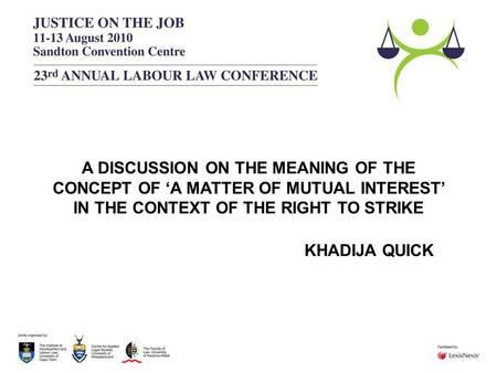 A DISCUSSION ON THE MEANING OF THE CONCEPT OF ‘A MATTER OF MUTUAL INTEREST’ IN THE CONTEXT OF THE RIGHT TO STRIKE KHADIJA QUICK.