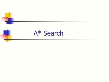 A* Search. 2 Tree search algorithms Basic idea: Exploration of state space by generating successors of already-explored states (a.k.a.~expanding states).