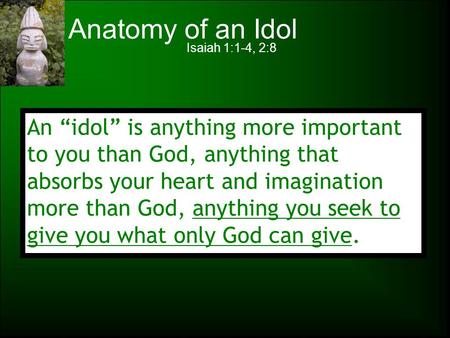 Anatomy of an Idol Isaiah 1:1-4, 2:8