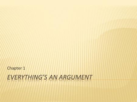 Chapter 1. YES!!  Clothing  Foods  Groups you join Unspoken arguments about who you are and what you value.