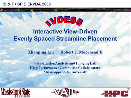 Interactive View-Driven Evenly Spaced Streamline Placement Zhanping Liu Robert J. Moorhead II Visualization Analysis and Imaging Lab High Performance Computing.