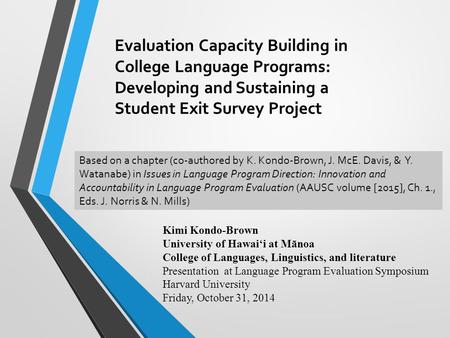 Evaluation Capacity Building in College Language Programs: Developing and Sustaining a Student Exit Survey Project Based on a chapter (co-authored by K.