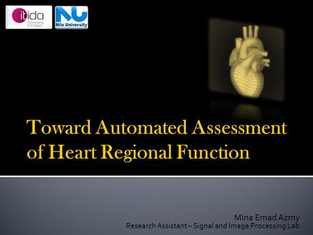 Mina Emad Azmy Research Assistant – Signal and Image Processing Lab.