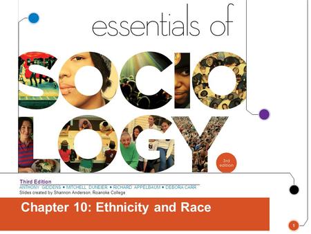 ANTHONY GIDDENS ● MITCHELL DUNEIER ● RICHARD APPELBAUM ● DEBORA CARR Slides created by Shannon Anderson, Roanoke College Third Edition Chapter 10: Ethnicity.