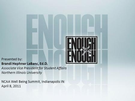 Presented by: Brandi Hephner LaBanc, Ed.D. Associate Vice President for Student Affairs Northern Illinois University NCAA Well Being Summit, Indianapolis.