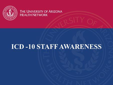 What is this course? This course is designed to provide a basic awareness and understanding of ICD-10 and why it is so critical to our organization.