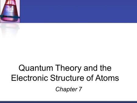 Quantum Theory and the Electronic Structure of Atoms