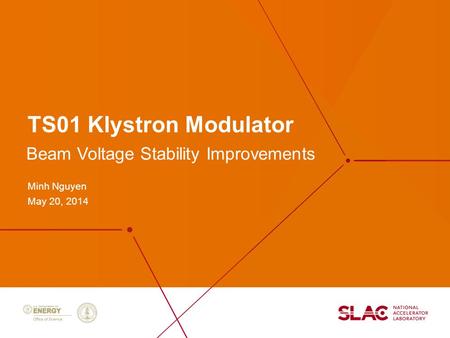 TS01 Klystron Modulator Minh Nguyen May 20, 2014 Beam Voltage Stability Improvements.