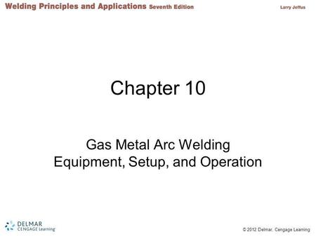 Gas Metal Arc Welding Equipment, Setup, and Operation