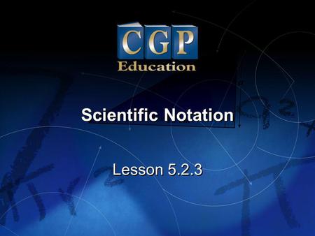 Scientific Notation Lesson 5.2.3.