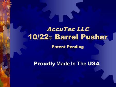 AccuTec LLC 10/22 ® Barrel Pusher Patent Pending Proudly Made In The USA.