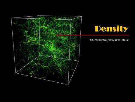 S1/Physics/Gr7/Rifki/2011 - 2012. ( 287 – 212 BC ) “ density is defined as its mass per unit volume - equation - Density = mass volume ρ (kg ∙ m -3 )