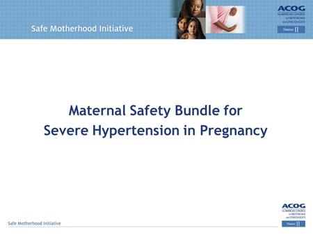 Maternal Safety Bundle for Severe Hypertension in Pregnancy