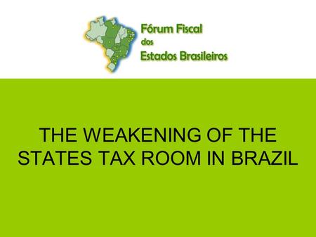 1 THE WEAKENING OF THE STATES TAX ROOM IN BRAZIL.