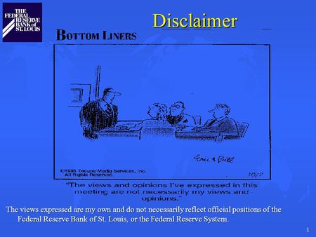 1Disclaimer The views expressed are my own and do not necessarily reflect official positions of the Federal Reserve Bank of St. Louis, or the Federal Reserve.