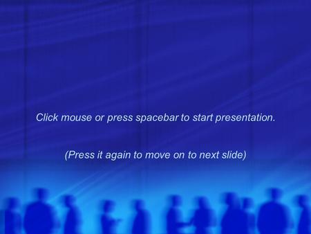 Safety | Sustainability | Accountability Click mouse or press spacebar to start presentation. (Press it again to move on to next slide)