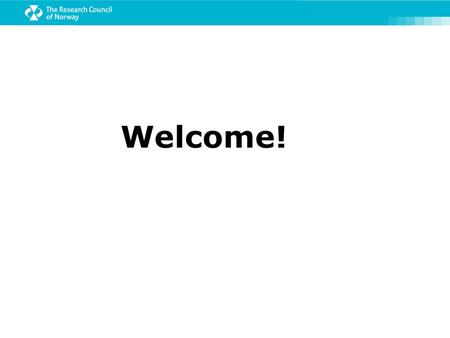 Welcome!. The Research Council’s roles Adviser to the government Research funding Support basic research Implement national thematic priorities Support.