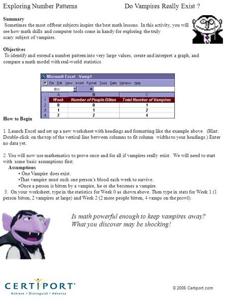 Exploring Number Patterns Do Vampires Really Exist ? Summary Sometimes the most offbeat subjects inspire the best math lessons. In this activity, you will.