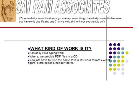 WHAT KIND OF WORK IS IT? Basically it’s a typing work. Where, we provide PDF files in a CD. You just have to type the same text in Ms-word format except.