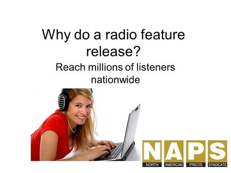 Why do a radio feature release? Reach millions of listeners nationwide.