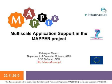 The Mapper project receives funding from the EC's Seventh Framework Programme (FP7/2007-2013) under grant agreement n° RI-261507. Multiscale Application.