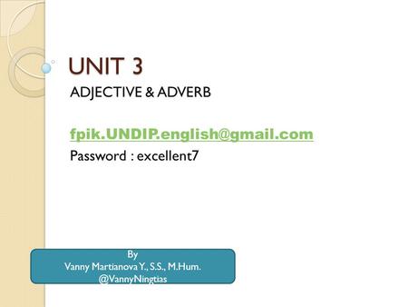 ADJECTIVE & ADVERB Password : excellent7