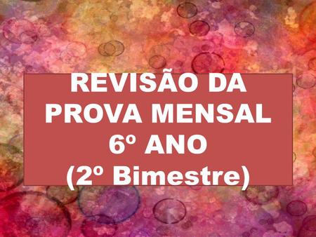 REVISÃO DA PROVA MENSAL 6º ANO (2º Bimestre). Adjectives Sad - triste Sick - doente Happy - feliz Fine - ótimo Hungry – com fome Angry - bravo Tired -