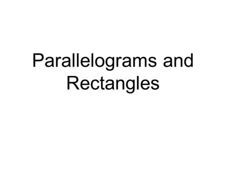 Parallelograms and Rectangles