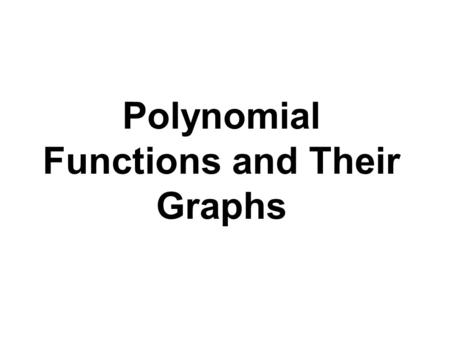 Polynomial Functions and Their Graphs