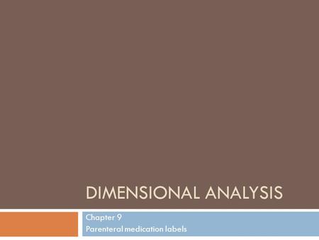 DIMENSIONAL ANALYSIS Chapter 9 Parenteral medication labels.