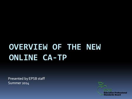 Presented by EPSB staff Summer 2014. Overview  Candidate must be admitted into Option 6 program in the EPSB Admissions/Exit system to initiate an application.